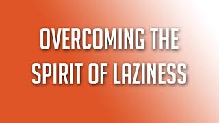 Pastor Rene': Overcoming the Spirit of Laziness