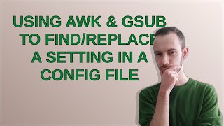 Using AWK & gsub to find/replace a setting in a config file