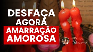 Amarração amorosa? Desfaça agora! #PR #312