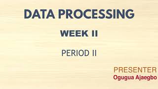 DATA PROCESSING|SS 2| FIRST TERM| WEEK 2| PERIOD 2