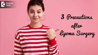 3 Precautions to be taken after Lipoma  Surgery | Home Care- Dr. Sahebgowda Shetty | Doctors' Circle