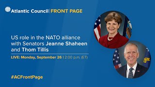 US role in the NATO alliance with Senators Jeanne Shaheen and Thom Tillis