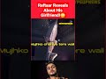 raftaar reveals about his girlfriend 😳🤔 shorts raftaar raftaarmusic viral