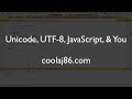 Unicode, UTF 8, JavaScript, and You