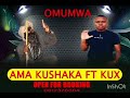 Ama kushaka ft Kux omumwa