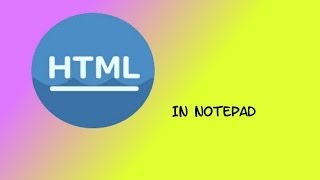 How To Make HTML Websites using Notepad