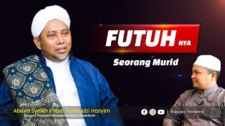 FUTUH - NYA SEORANG MURID | Abuya Imam Turmudzi Hasyim