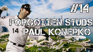 Forgotten Studs Vol. 5: Paul Konerko