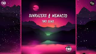 Sunrazers \u0026 Memacid - Two Suns