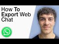 How To Export Whatsapp Web Chat [2025 Full Guide]