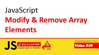 39. Modify and Remove Elements in Array JavaScript | JavaScript in Pashto