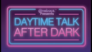 Daytime Talk After Dark Live Stream Ep. 16