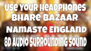 Bhare Bazaar – Namaste (8D Audio) England| Badshah| Rishi Rich| Vishal Dadlani| Payal Dev