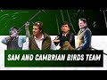 Sam is joined by the Cambrian Birds Team!