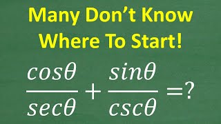 cosx/secx + sinx/cscx = ? How to Verify a Trigonometric Identity