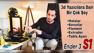 3d yazıcı almalı mıyım? 3d yazıcılara dair bir çok şey.. ( Ender 3 S1 )