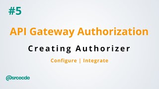 Create and configure Authorizer - Amazon API Gateway Authorization p5