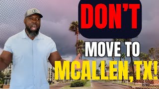 Moving to McAllen, TX? Watch This FIRST! Pros & Cons You NEED to Know