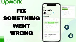 How To Fix And Solve Something Went Wrong On Upwork App | Final Solution