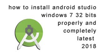 how to install android studio in windows 7 32 bit properly and completely latest 2018