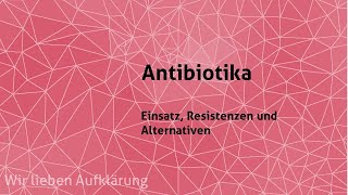 Antibiotika – Einsatz, Resistenzen und Alternativen