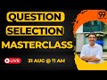 Question Selection Masterclass