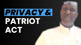 NOBODY WANTS TO GET SHOT, "The Patriot Act: Privacy vs. Security What You Need to Know"