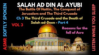 Ch 3 - P 4 The Third Crusade and the Death of Salah ad-Deen | Vol 3. Dr. Ali M. Sallabi