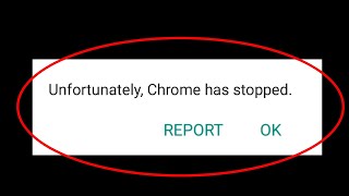 Fix Unfortunately Chrome has Stopped Problem in Android \u0026 Tablet