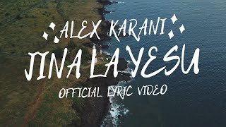 Alex Karani - Jina La Yesu (Official Lyric Video)