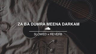 Za Ba Dumra Meena Darkam Che Dunya Ba She Herana | Slowed And Reverb | Pashto New Songs 2021