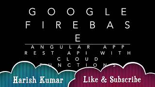 REST API - UI using Angular (Firebase, Functions, Firestore) on Google Cloud Platform | (Part 2)