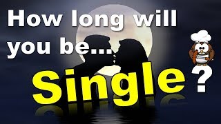 ✔ How Long Will You Be Single For? - Love Test