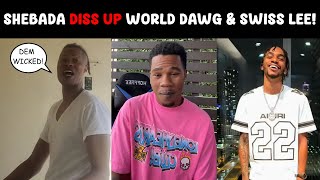 Shebada DISS UP World Dawg \u0026 Swiss Lee over Joe's Passing!