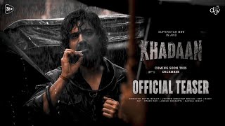 KHADAAN Teaser Trailer | Superstar Dev | Sujit Riino Dutta | Dev next movie | (Fan-Made)