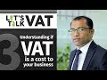 Is VAT a cost to your business? | Bahrain VAT | CA Manu Nair | Let's Talk VAT | Episode 3