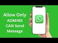How To Allow Only Admin To Send Message In A WhatsApp Group