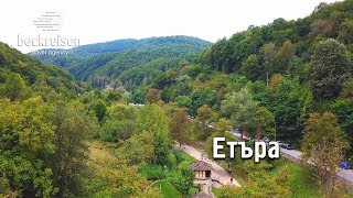 Etara Gabrovo, Bulgaria  travel guide 4K bluemaxbg.com