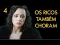 OS RICOS TAMBÉM CHORAM | Episódio 4 | Drama - filmes e séries
