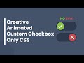 Create Animated CSS Custom Checkbox | Toggle Button Only CSS