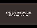 NodeJS : Sequelize JSON data type