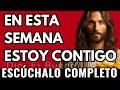 Dios te dice hoy, En esta semana estoy contigo | Dios Es Bueno