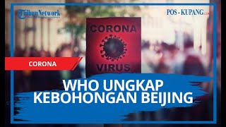 Borok China Terbongkar, WHO Ungkap Kebohongan Beijing Soal Asal Usul Virus Corona Sebenarnya