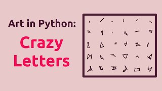 Generative art in Python: Crazy Letters