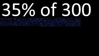 35% of 300 , percentage of a number . 35 percent of 300 . procedure