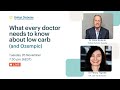 What every doctor needs to know about low carb (and Ozempic)