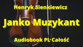 Janko Muzykant. Henryk Sienkiewicz. Audiobook. PL.Całość.