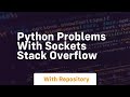 python Problems with sockets Stack Overflow