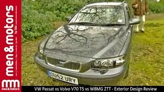 VW Passat vs Volvo V70 T5 vs W8MG ZTT - Exterior Design Review