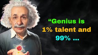 “Genius is 1% talent and 99% ... (Albert Einstein's Life Changing Quotes)